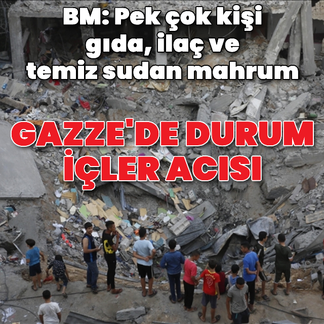 BM dünyaya Gazze'deki durumu hatırlattı
