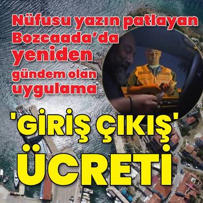 Bozcaada’ya 'giriş-çıkış ücreti' yeniden gündem oldu