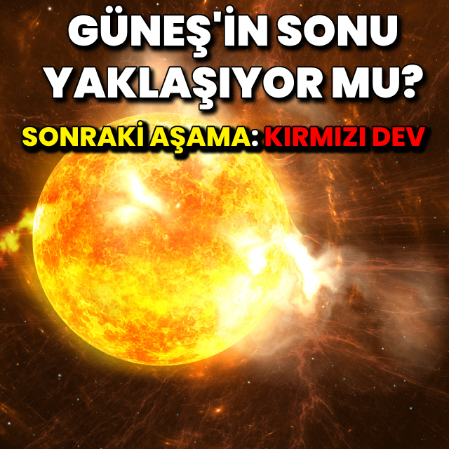 Güneş'in sonu yaklaşıyor mu? Sonraki aşama: Kırmızı dev!
