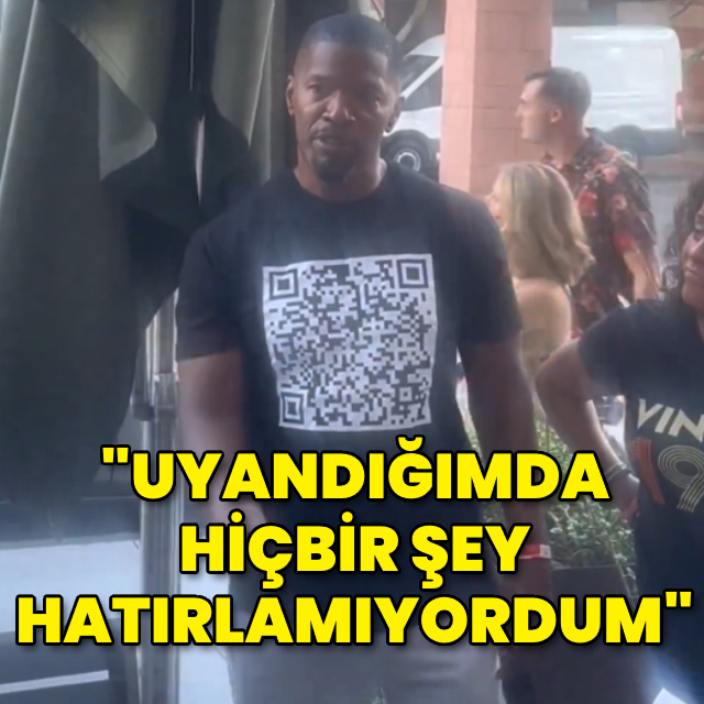 "Uyandığımda hiçbir şey hatırlamıyordum"