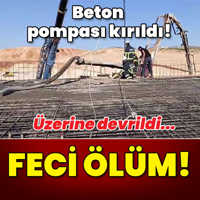 Beton pompası kırıldı! Feci ölüm!