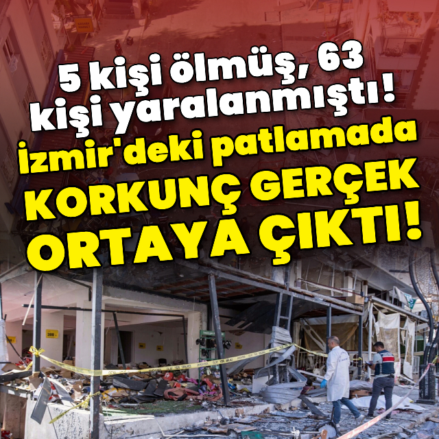 İzmir'deki patlamada korkunç gerçek ortaya çıktı!