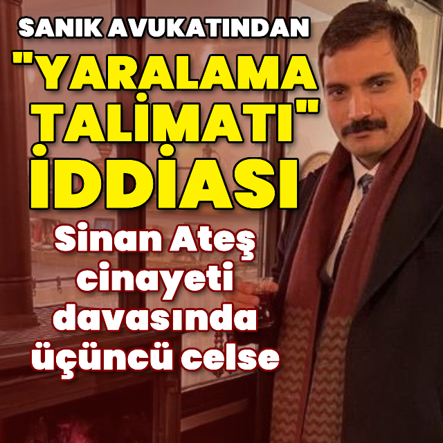 Sinan Ateş cinayeti davasında üçüncü celse