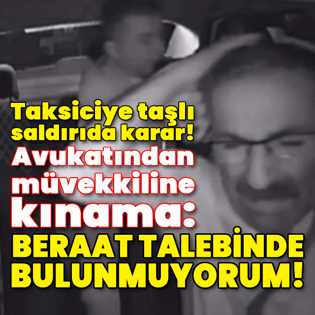 Taksiciye taşlı saldırıda karar!
