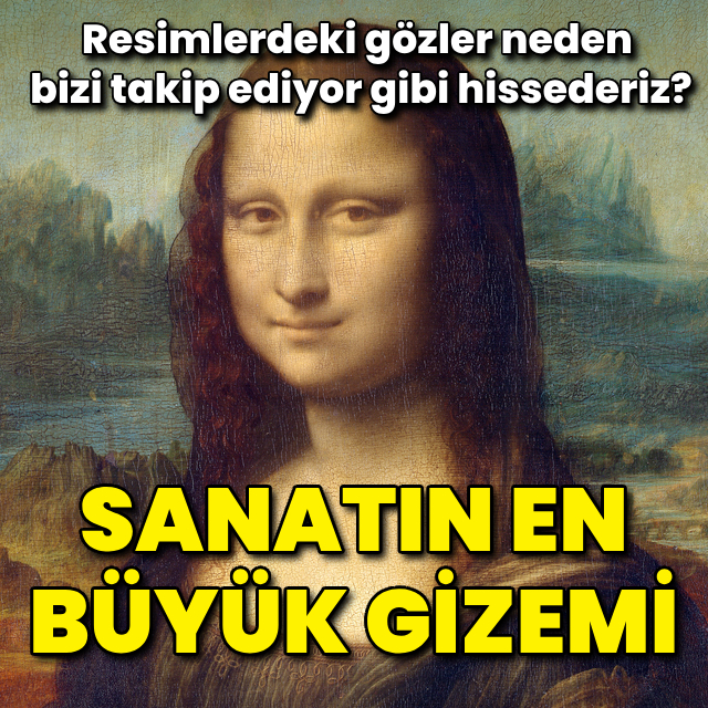 Resimlerdeki gözler neden bizi takip eder?