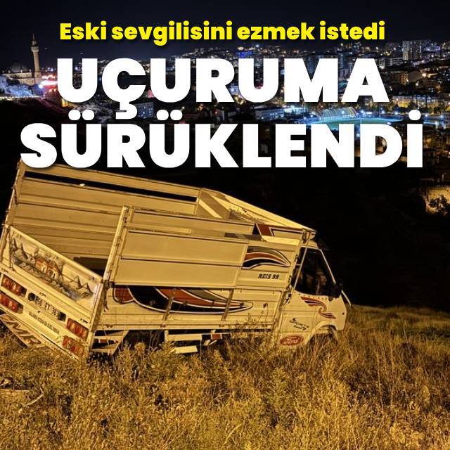 Eski sevgilisini ezmek istedi, uçuruma düştü