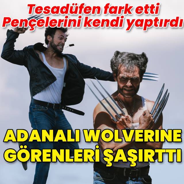 'Adanalı Wolverine' film sahnelerini aratmıyor