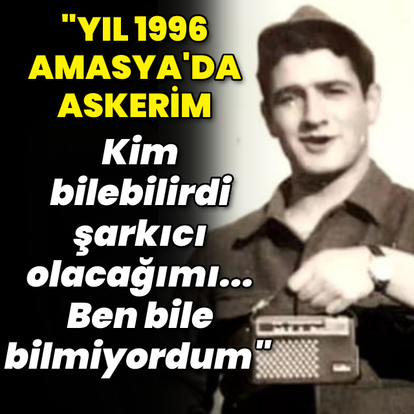 "Yıl 1966, Amasya'da askerim..."