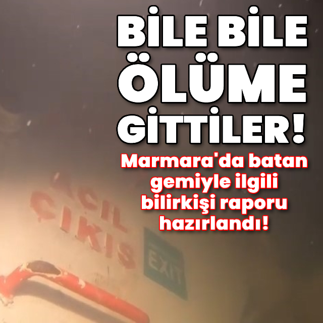 Marmara'da batan gemiyle ilgili bilirkişi raporu hazırlandı!
