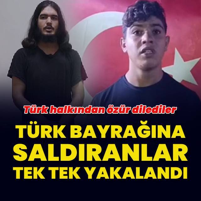 Türk bayrağına saldıranlar yakalandı