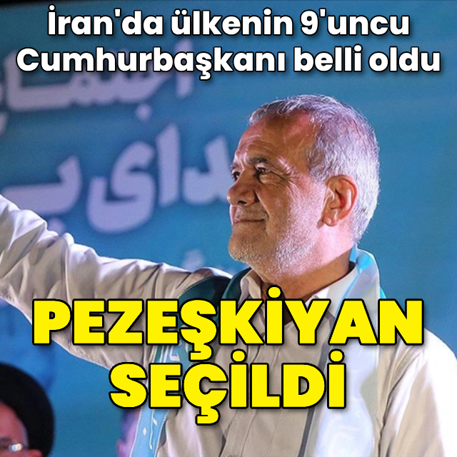 İran'da Cumhurbaşkanı Pezeşkiyan oldu