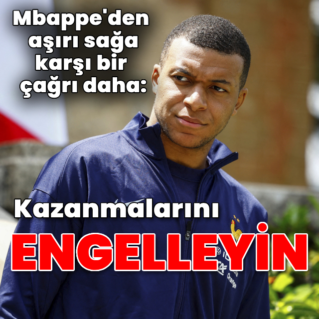 Mbappe'den bir çağrı daha: Aşırı sağı durdurun