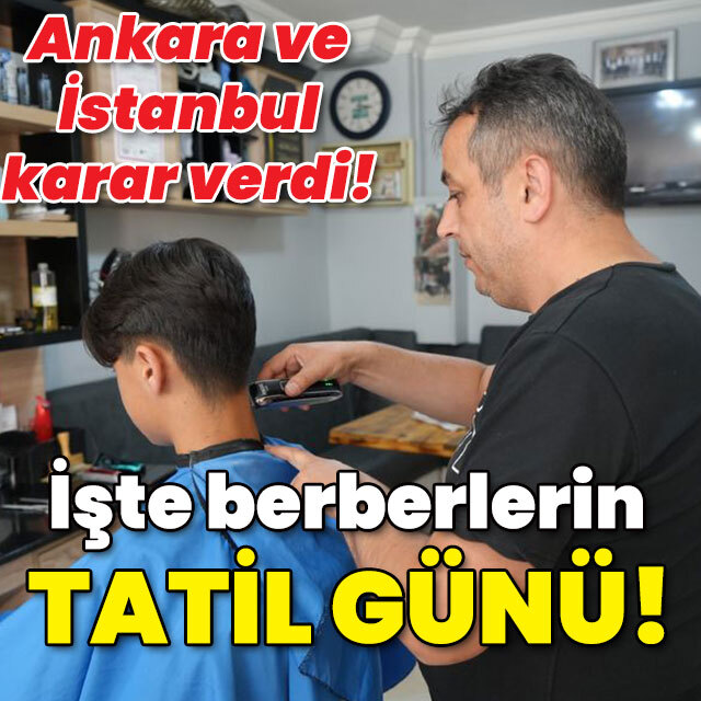 Berberlerin tatil günü belli oldu! İşte Ankara ve İstanbul'un kararı...