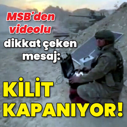 MSB'den videolu dikkat çeken mesaj: Kilit kapanıyor!