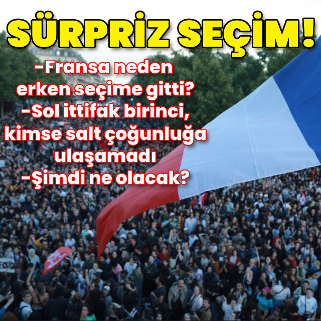 Fransa'da sürpriz seçim: Şimdi ne olacak?