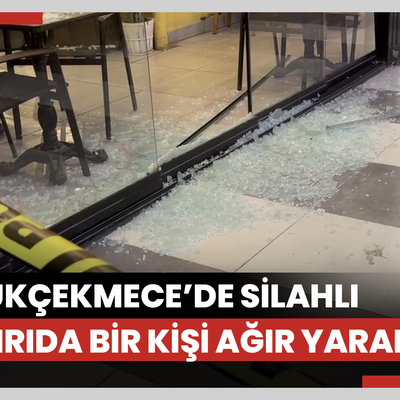Küçükçekmece'de silahlı saldırıda bir kişi ağır yaralandı