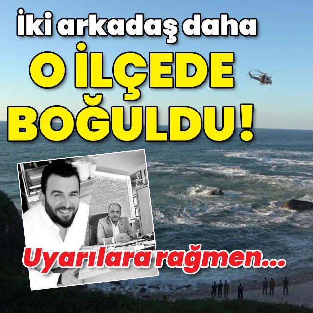 Uyarılara rağmen büyük acı! İki kişi daha o ilçede boğuldu!