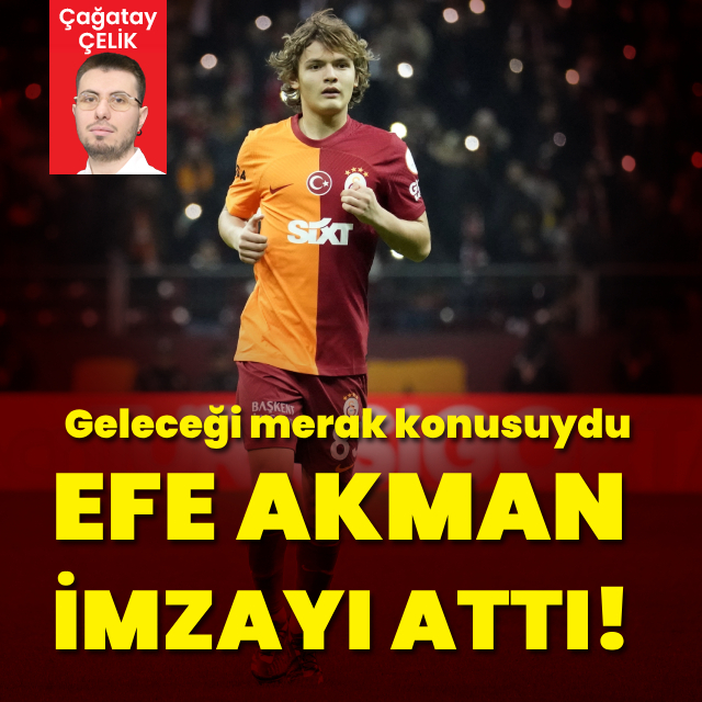 Efe Akman imzayı atıyor!