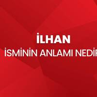 İlhan isminin anlamı nedir?