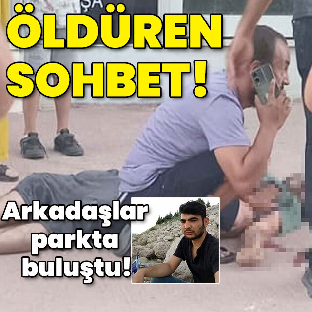 Arkadaşlar parkta buluştu! Öldüren sohbet!