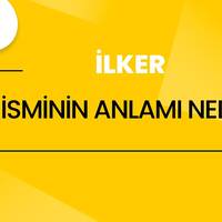İlker isminin anlamı nedir?