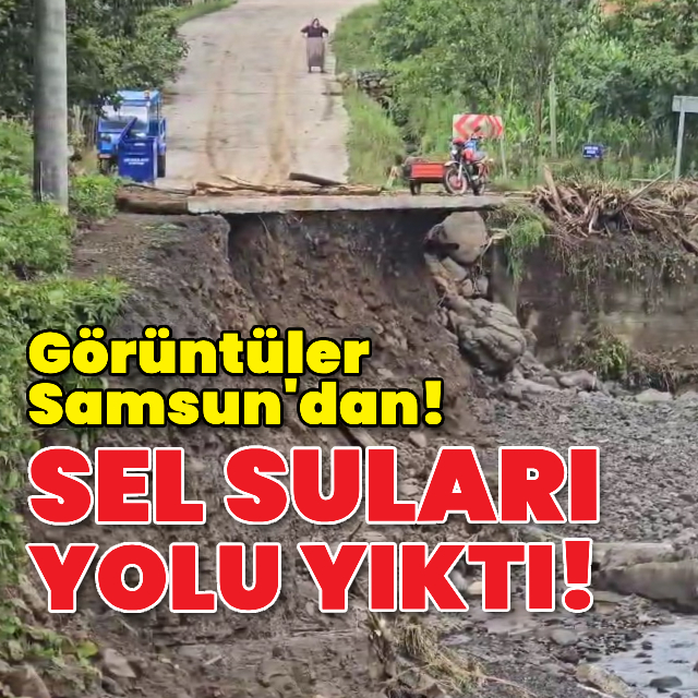 Sel suları yolu yıktı!