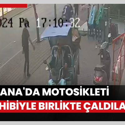 Adana'da garip hırsızlık: Motosikleti sahibiyle birlikte çaldılar