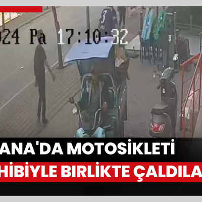 Adana'da garip hırsızlık: Motosikleti sahibiyle birlikte çaldılar