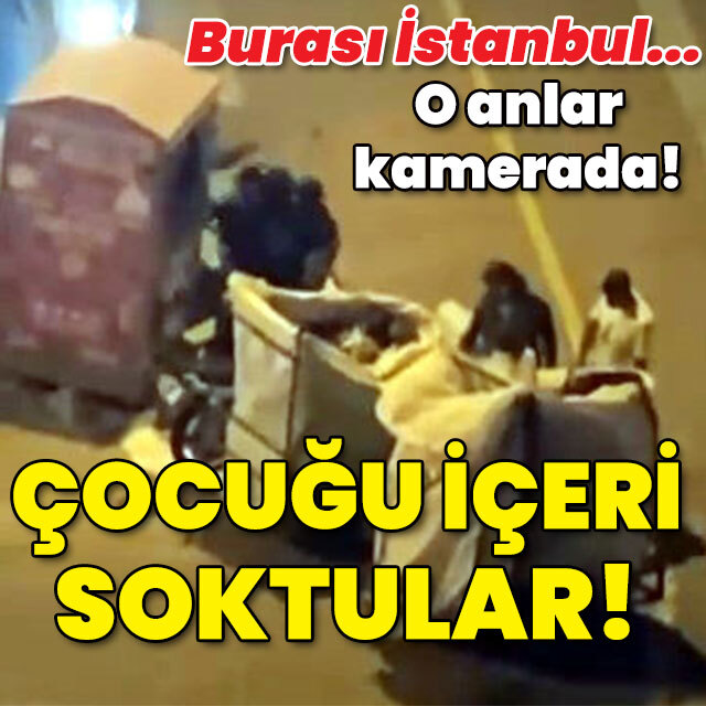 O anlar kamerada! Çocuğu içeri soktular!