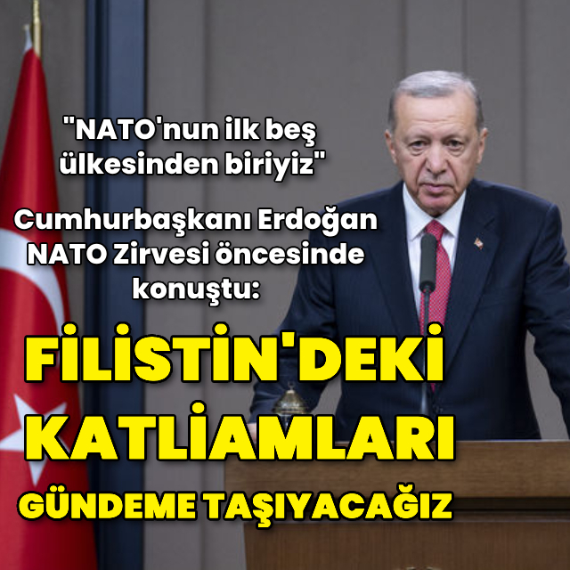 Cumhurbaşkanı Erdoğan NATO Zirvesi öncesinde konuştu