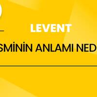 Levent isminin anlamı nedir?