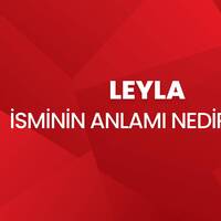Leyla isminin anlamı nedir?
