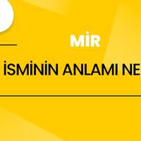 Mir isminin anlamı nedir?