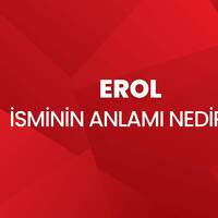 Erol isminin anlamı nedir?