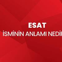 Esat isminin anlamı nedir?