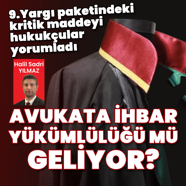 Avukata ihbar yükümlülüğü mü geliyor?