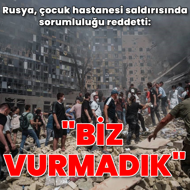 Kremlin: Çocuk hastanesini biz vurmadık