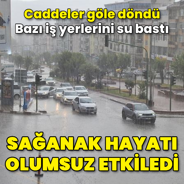 Sağanak yağış hayatı olumsuz etkiledi!