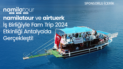 Namilatour ve airtuerk İş Birliğiyle Fam Trip 2024 Etkinliği Antalya'da Gerçekleşti