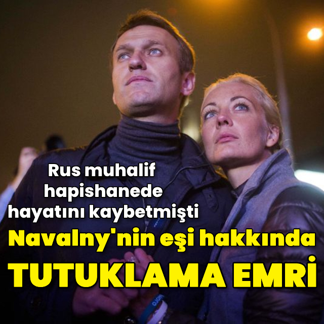 Navalny'nin eşi hakkında tutuklama emri