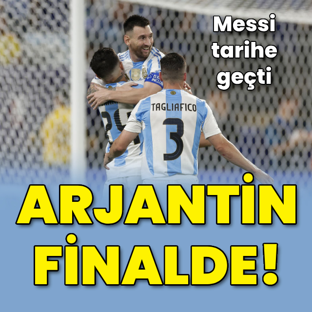 Arjantin finalde! Messi tarihe geçti