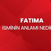 Fatıma isminin anlamı nedir?