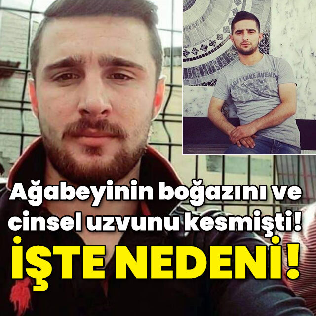 Ağabeyinin cinsel uzvunu kesip öldürdü! İşte nedeni!