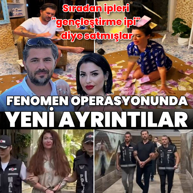 Fenomen Neslim-İnanç Güngen operasyonunda yeni ayrıntılar: Sıradan ipleri "gençleştirme ipi" diye satmışlar