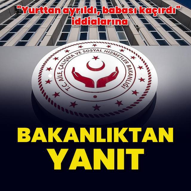 "Yurttan ayrıldı, babası kaçırdı" iddialarına yanıt