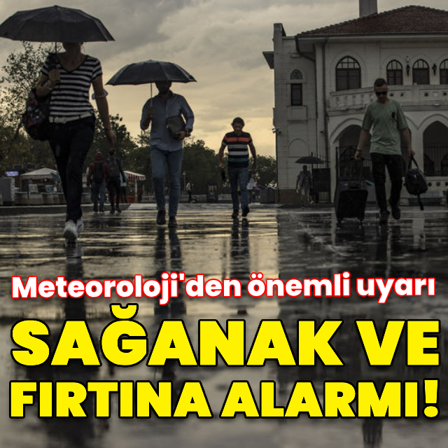 Gök gürültülü sağanak ve fırtına uyarısı!