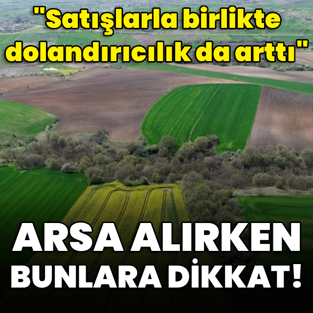 Arsa alırken bunlara dikkat!