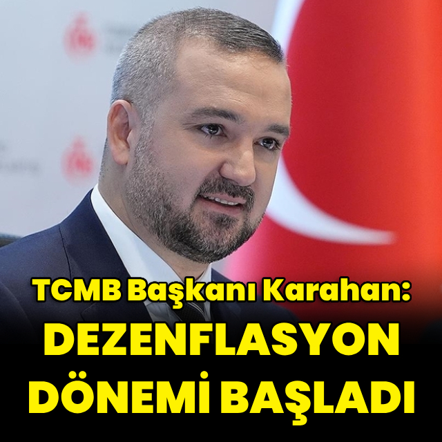 "Dezenflasyon dönemi başladı"
