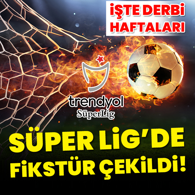 Süper Lig'de fikstür çekildi!