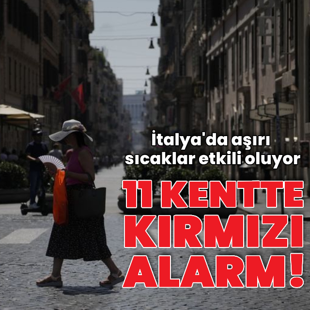 Aşırı sıcaklar sebebiyle 11 kentte "kırmızı" alarm!